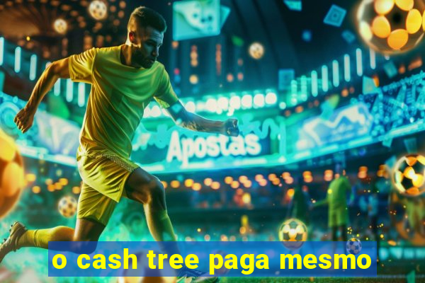 o cash tree paga mesmo